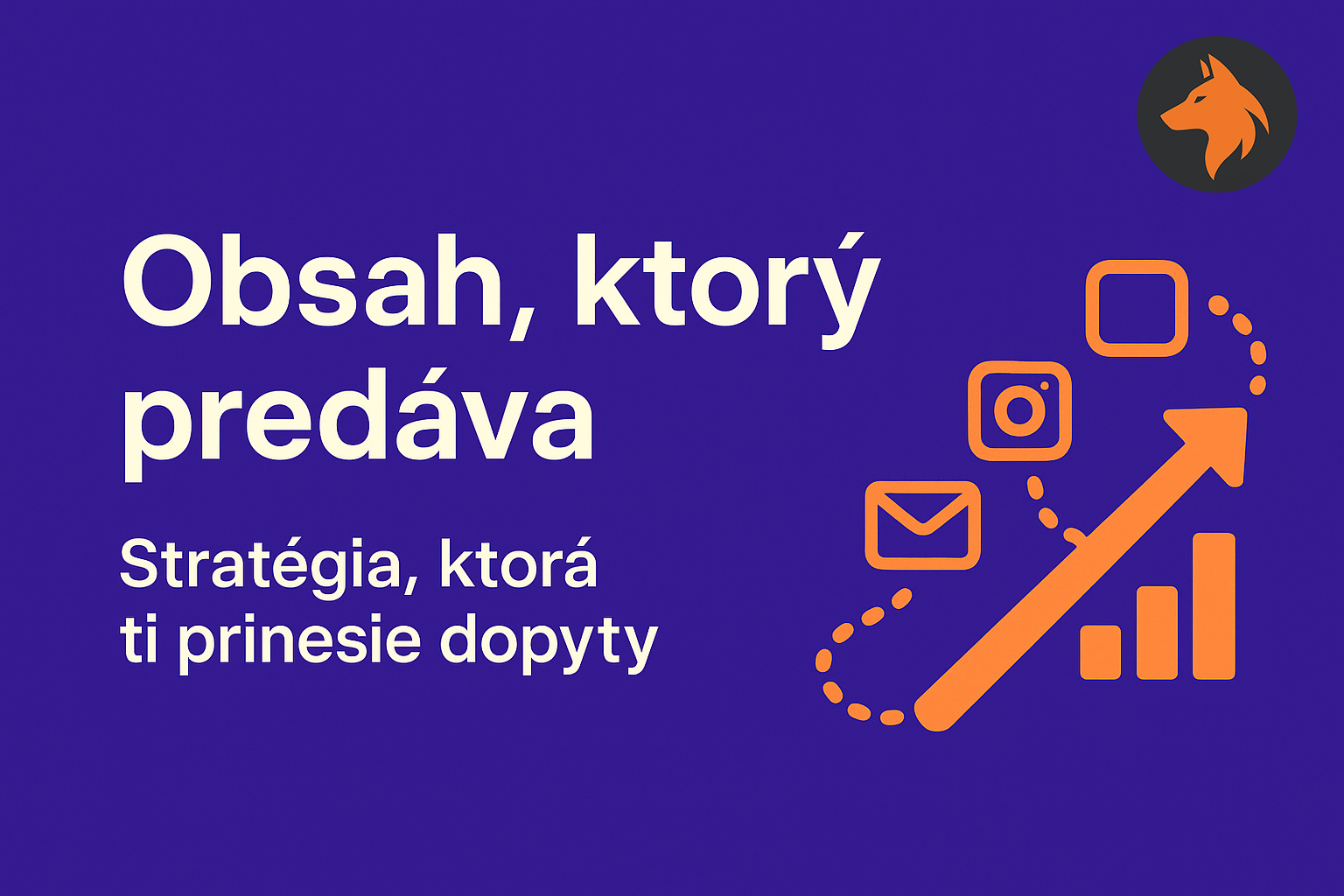 Obsah, ktorý predáva: Ako spraviť obsahovú stratégiu, ktorá generuje dopyty